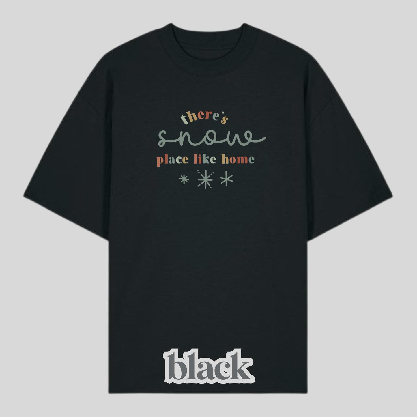 There's Snow Place Like Home Shirt