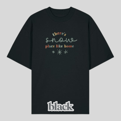 There's Snow Place Like Home Shirt