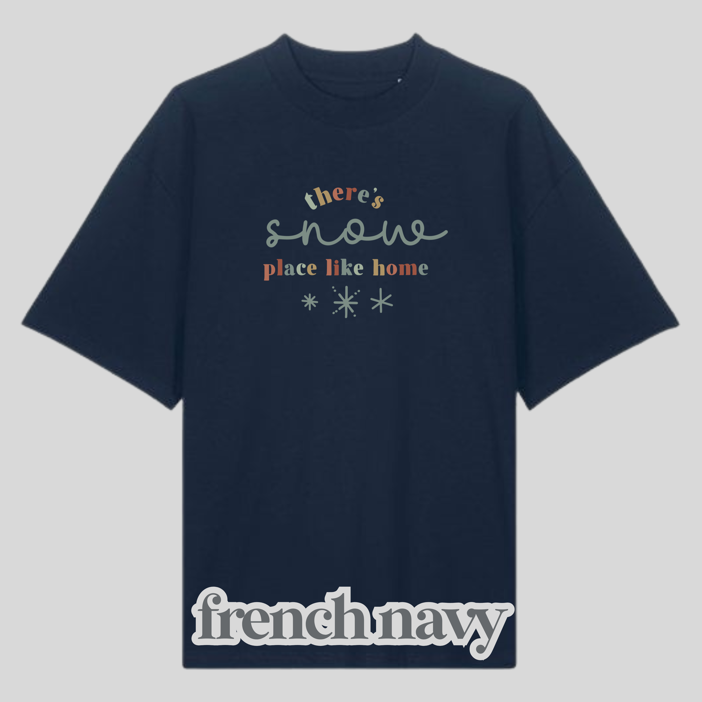 There's Snow Place Like Home Shirt