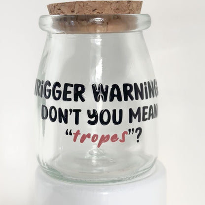 TRIGGER WARNINGS? DON'T YOU MEAN "TROPES?"