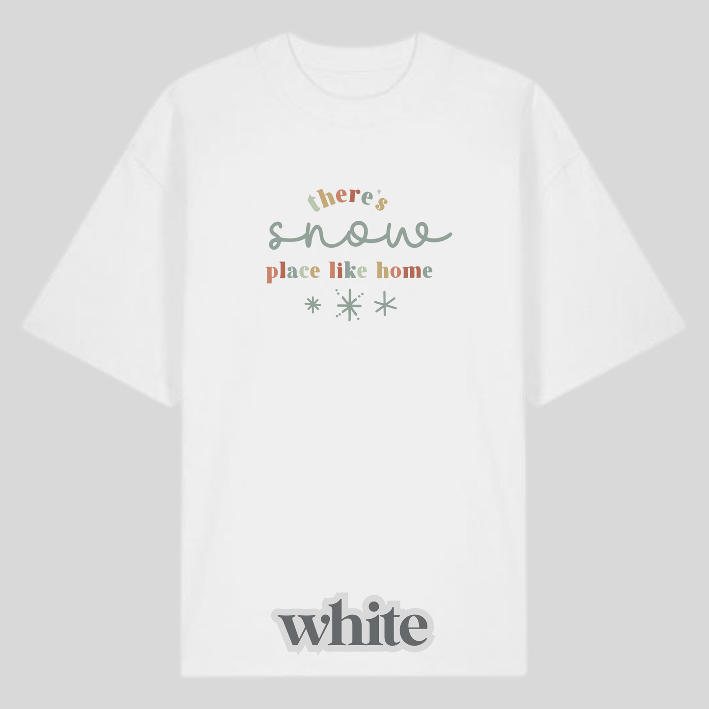 There's Snow Place Like Home Shirt