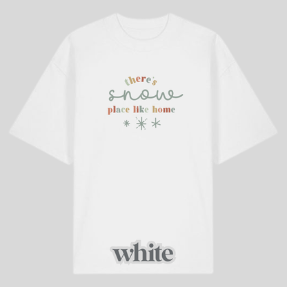 There's Snow Place Like Home Shirt